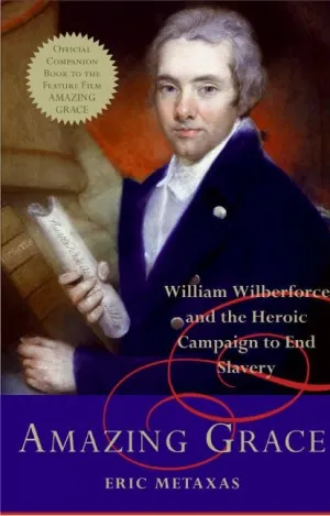 Amazing Grace: William Wilberforce and the Heroic Campaign to End Slavery Hardcover  Illustrated, February 6, 2007