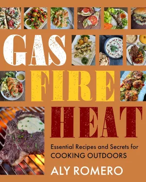 Gas Fire Heat: Essential Recipes and Secrets for Cooking Outdoors Hardcover  June 11, 2024