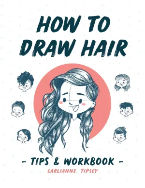 How to Draw Hair: Tips and Workbook (Carlianne's Tips and Workbooks) Paperback  November 25, 2024