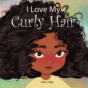 I Love My Curly Hair: An Early Reader Rhyming Story Book for Children to Help With Positive Self Talk and Self Acceptance (Amazing Affirmations) Paperback  December 14, 2021